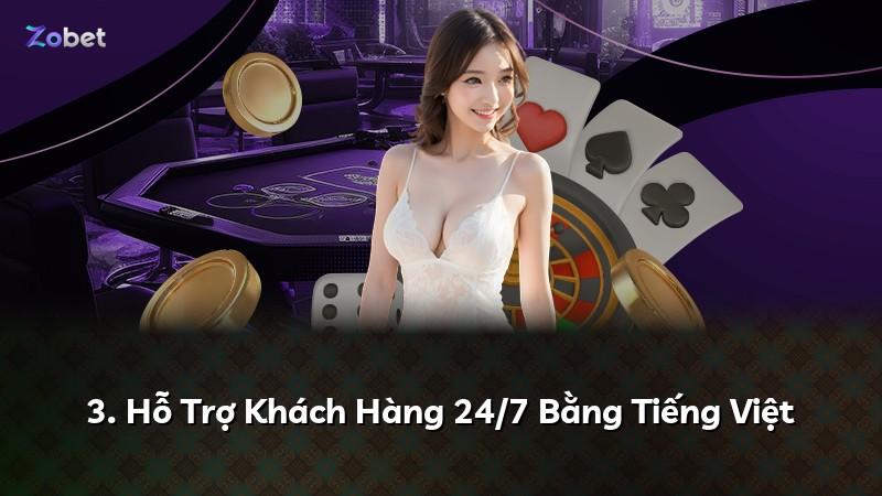 3. Hỗ Trợ Khách Hàng 24/7 Bằng Tiếng Việt