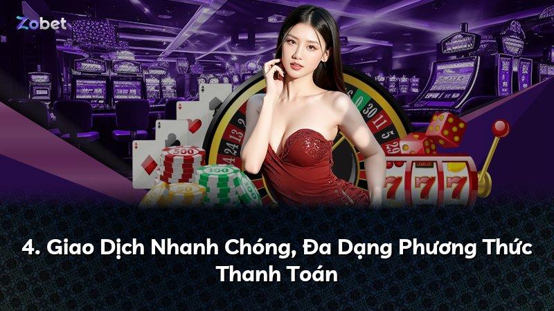 4. Giao Dịch Nhanh Chóng, Đa Dạng Phương Thức Thanh Toán