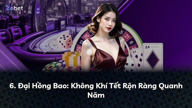 6. Đại Hồng Bao: Không Khí Tết Rộn Ràng Quanh Năm
