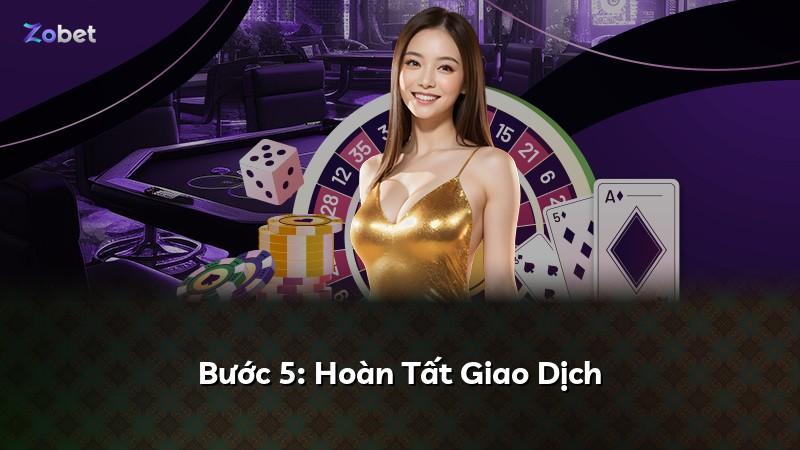 Bước 5: Hoàn Tất Giao Dịch