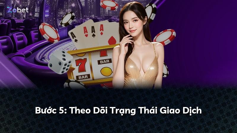 Bước 5: Theo Dõi Trạng Thái Giao Dịch