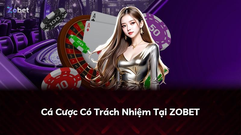 Cá Cược Có Trách Nhiệm Tại ZOBET