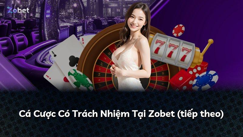 Cá Cược Có Trách Nhiệm Tại Zobet (tiếp theo)