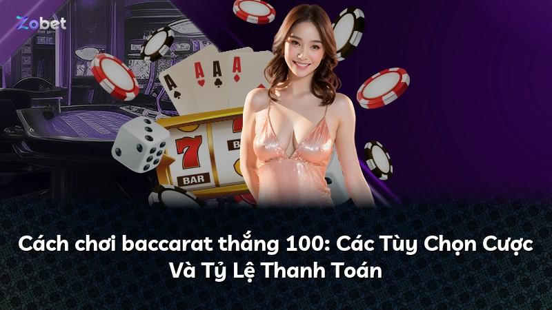 Cách chơi baccarat thắng 100: Các Tùy Chọn Cược Và Tỷ Lệ Thanh Toán
