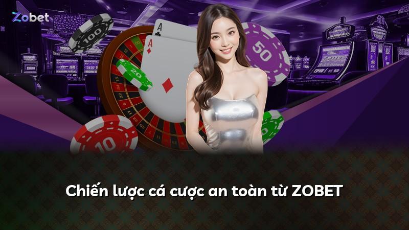 Chiến lược cá cược an toàn từ ZOBET