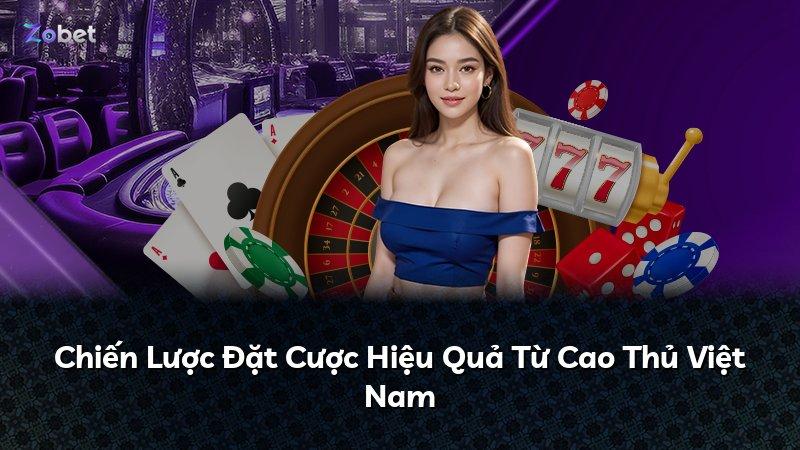 Chiến Lược Đặt Cược Hiệu Quả Từ Cao Thủ Việt Nam