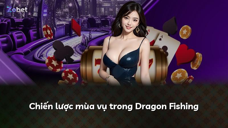 Chiến lược mùa vụ trong Dragon Fishing