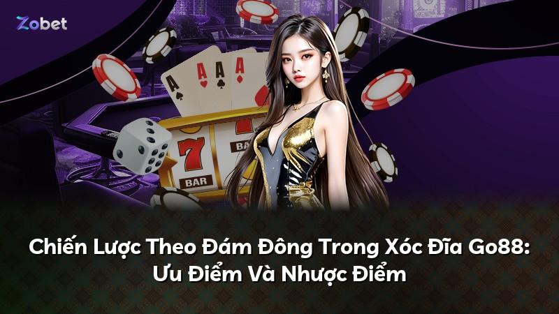 Chiến Lược Theo Đám Đông Trong Xóc Đĩa Go88: Ưu Điểm Và Nhược Điểm