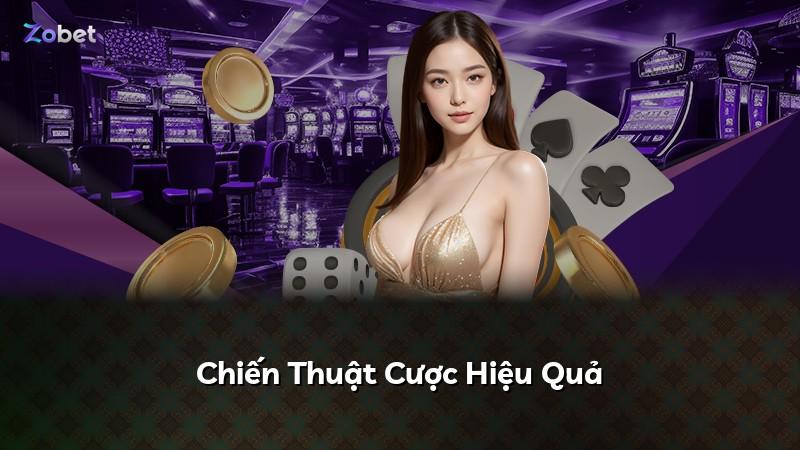 Chiến Thuật Cược Hiệu Quả