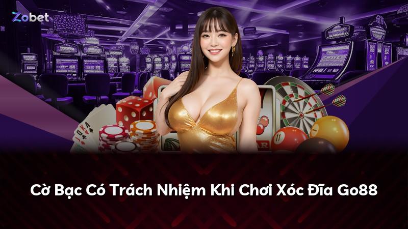 Cờ Bạc Có Trách Nhiệm Khi Chơi Xóc Đĩa Go88