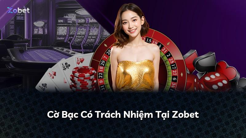 Cờ Bạc Có Trách Nhiệm Tại Zobet