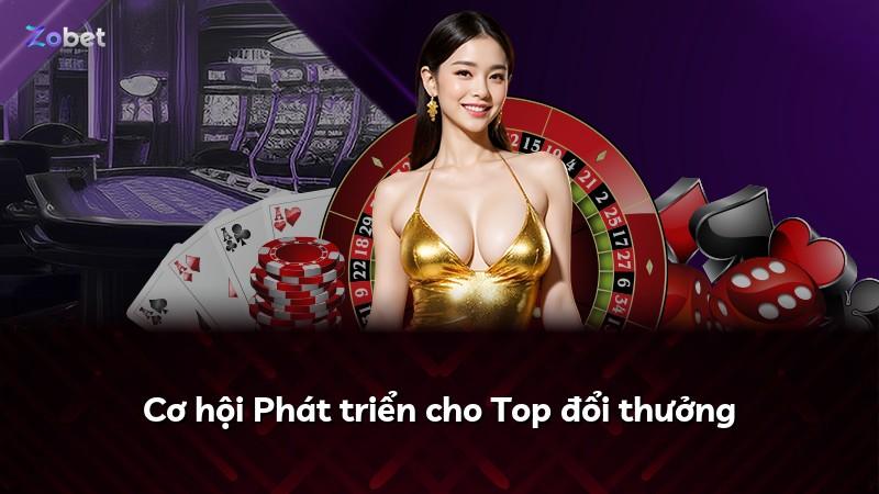 Cơ hội Phát triển cho Top đổi thưởng
