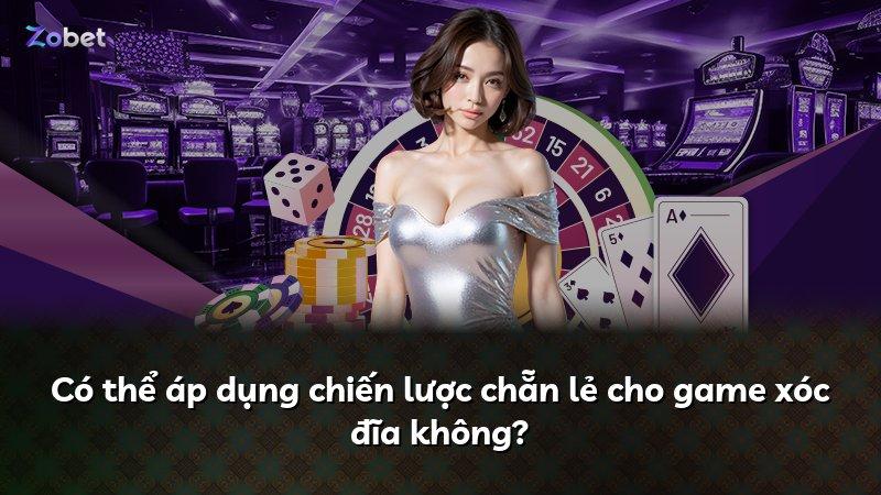 Có thể áp dụng chiến lược chẵn lẻ cho game xóc đĩa không?