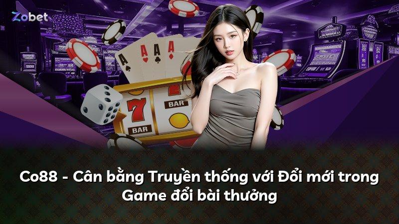 Co88 - Cân bằng Truyền thống với Đổi mới trong Game đổi bài thưởng