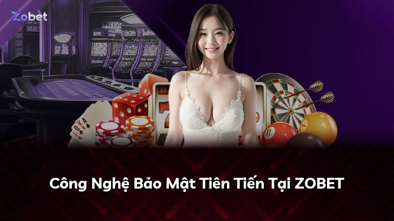 Công Nghệ Bảo Mật Tiên Tiến Tại ZOBET