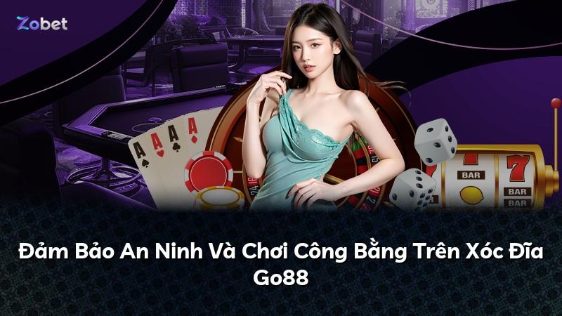 Đảm Bảo An Ninh Và Chơi Công Bằng Trên Xóc Đĩa Go88