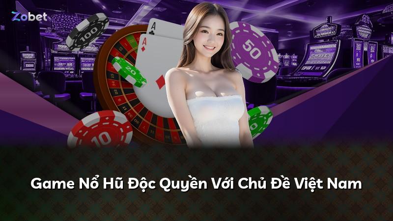 Game Nổ Hũ Độc Quyền Với Chủ Đề Việt Nam