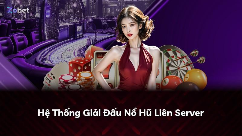 Hệ Thống Giải Đấu Nổ Hũ Liên Server