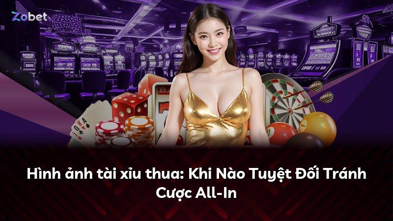 Hình ảnh tài xỉu thua: Khi Nào Tuyệt Đối Tránh Cược All-In