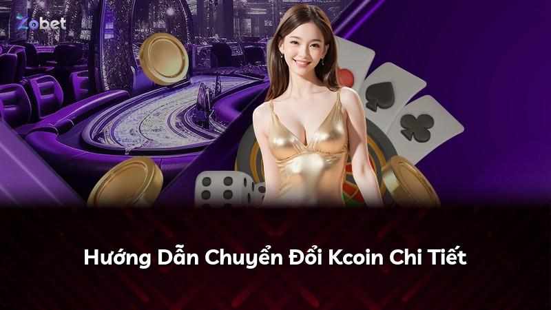 Hướng Dẫn Chuyển Đổi Kcoin Chi Tiết