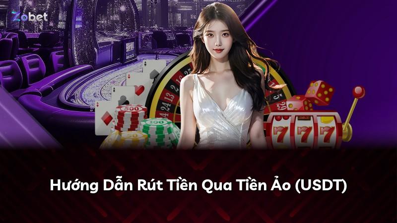 Hướng Dẫn Rút Tiền Qua Tiền Ảo (USDT)