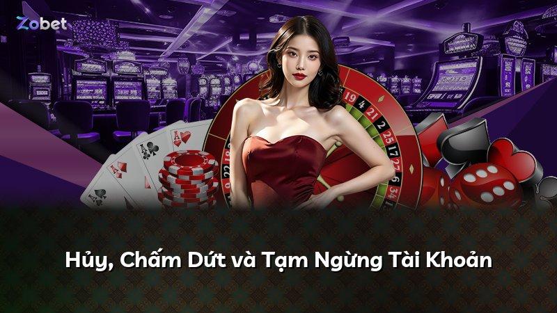 Hủy, Chấm Dứt và Tạm Ngừng Tài Khoản
