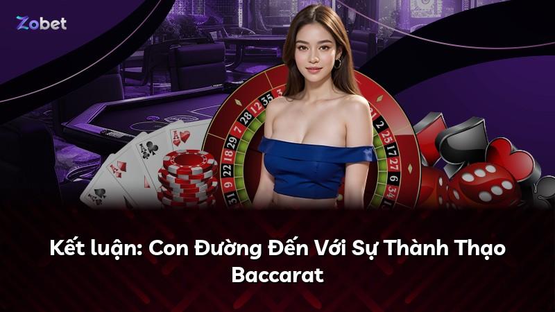 Kết luận: Con Đường Đến Với Sự Thành Thạo Baccarat