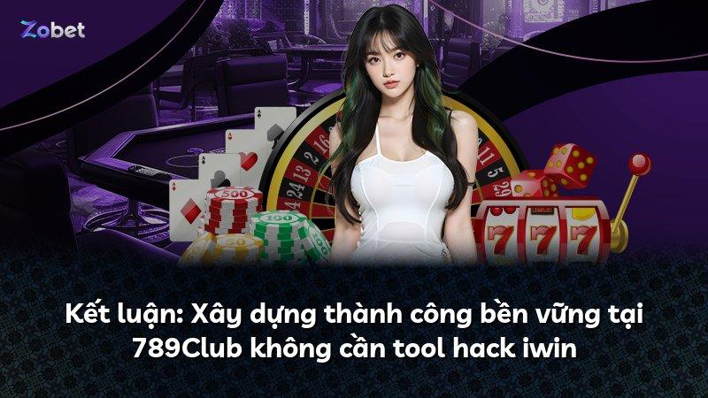 Kết luận: Xây dựng thành công bền vững tại 789Club không cần tool hack iwin