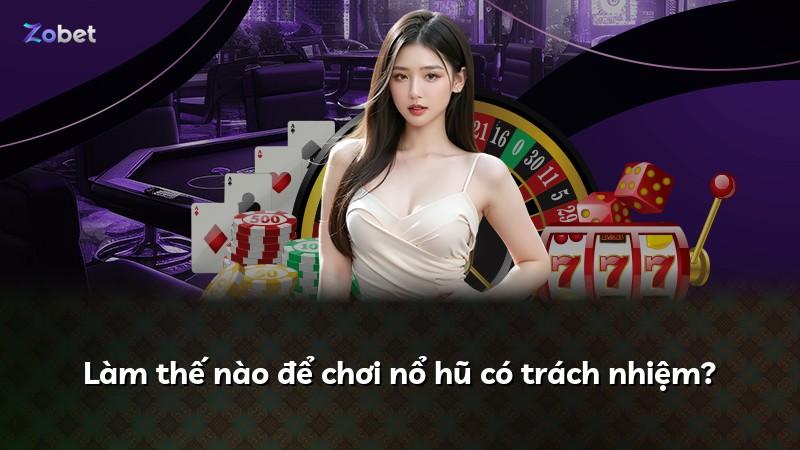 Làm thế nào để chơi nổ hũ có trách nhiệm?
