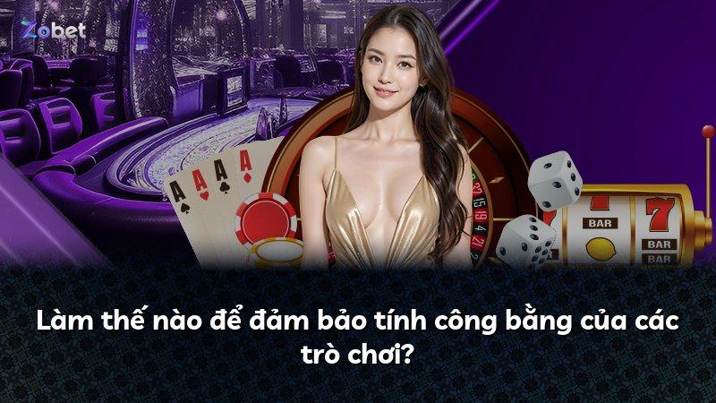 Làm thế nào để đảm bảo tính công bằng của các trò chơi?