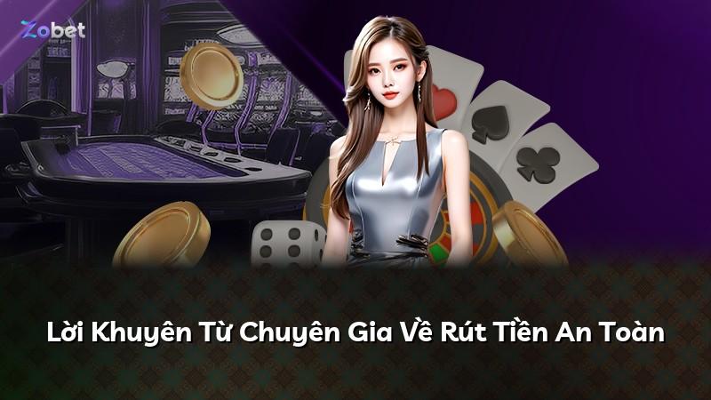 Lời Khuyên Từ Chuyên Gia Về Rút Tiền An Toàn