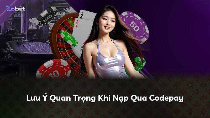 Lưu Ý Quan Trọng Khi Nạp Qua Codepay