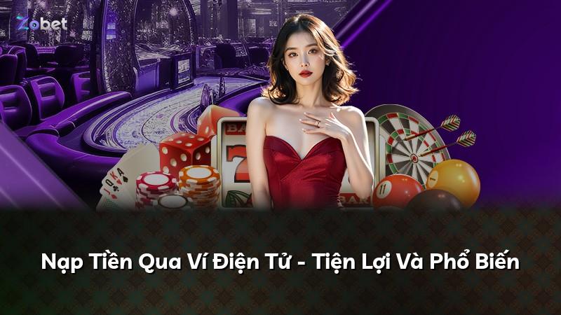 Nạp Tiền Qua Ví Điện Tử - Tiện Lợi Và Phổ Biến