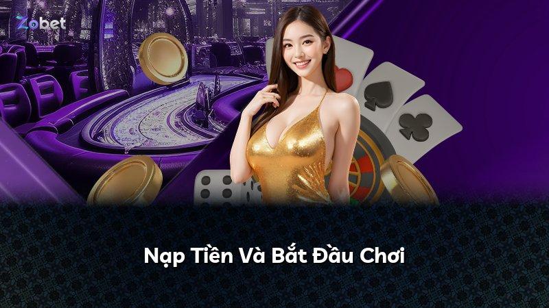 Nạp Tiền Và Bắt Đầu Chơi