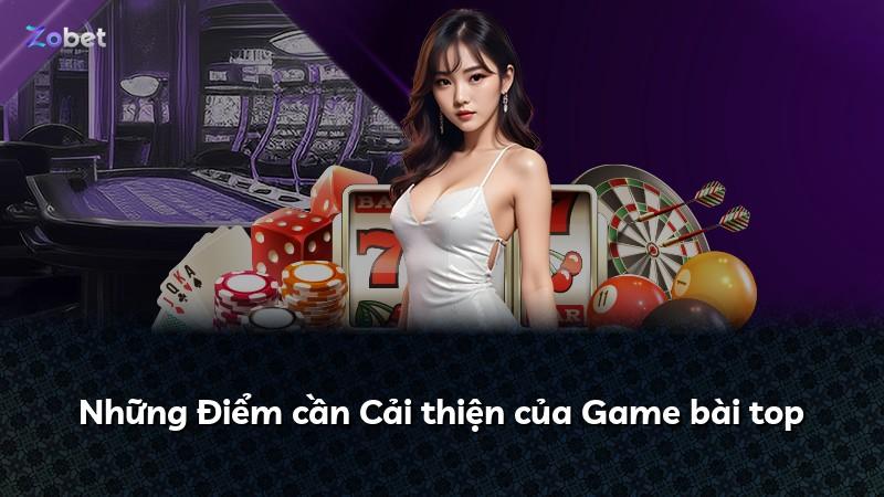 Những Điểm cần Cải thiện của Game bài top