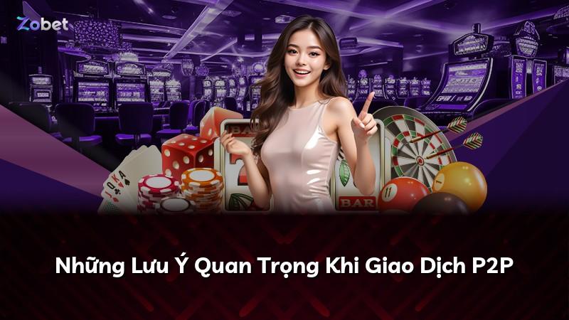 Những Lưu Ý Quan Trọng Khi Giao Dịch P2P