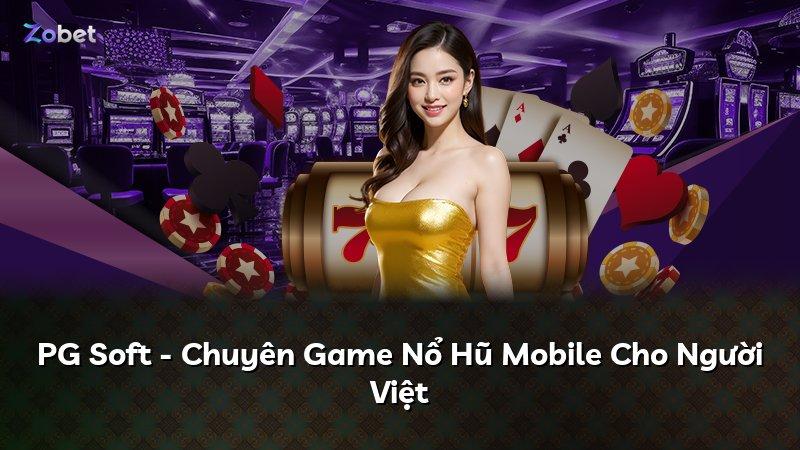 PG Soft - Chuyên Game Nổ Hũ Mobile Cho Người Việt