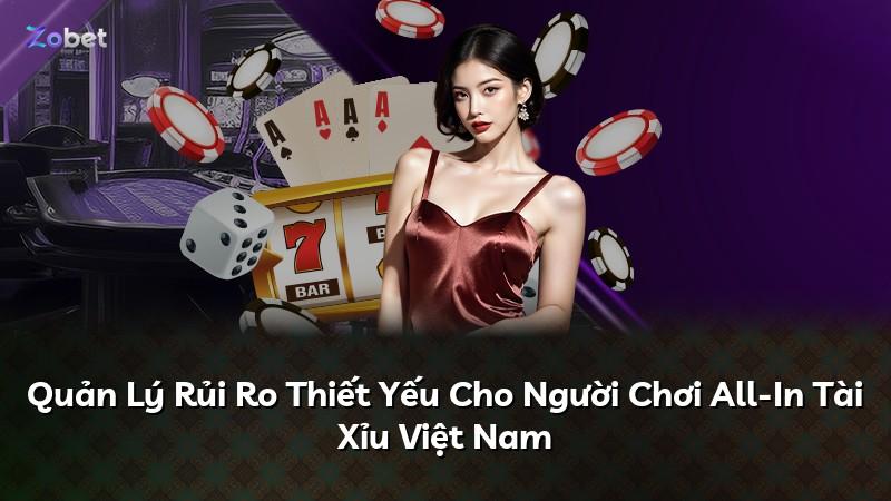 Quản Lý Rủi Ro Thiết Yếu Cho Người Chơi All-In Tài Xỉu Việt Nam
