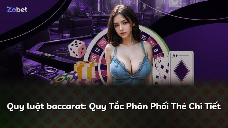 Quy luật baccarat: Quy Tắc Phân Phối Thẻ Chi Tiết