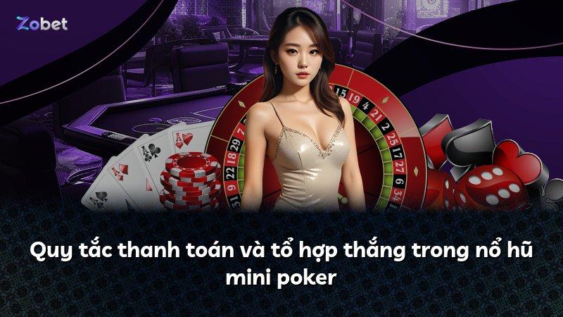 Quy tắc thanh toán và tổ hợp thắng trong nổ hũ mini poker