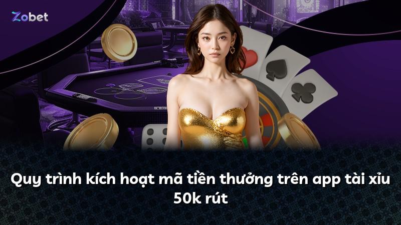 Quy trình kích hoạt mã tiền thưởng trên app tài xỉu 50k rút