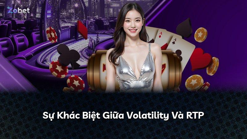 Sự Khác Biệt Giữa Volatility Và RTP
