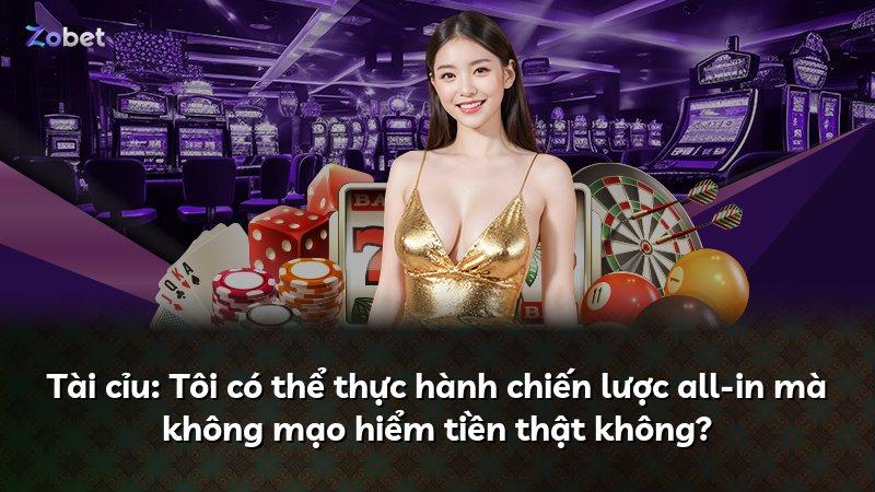 Tài cỉu: Tôi có thể thực hành chiến lược all-in mà không mạo hiểm tiền thật không?