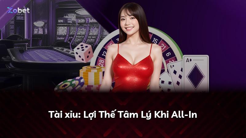 Tài xỉu: Lợi Thế Tâm Lý Khi All-In