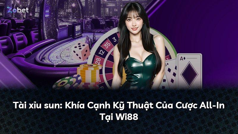 Tài xỉu sun: Khía Cạnh Kỹ Thuật Của Cược All-In Tại Wi88
