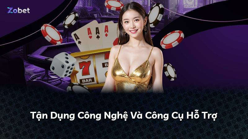 Tận Dụng Công Nghệ Và Công Cụ Hỗ Trợ