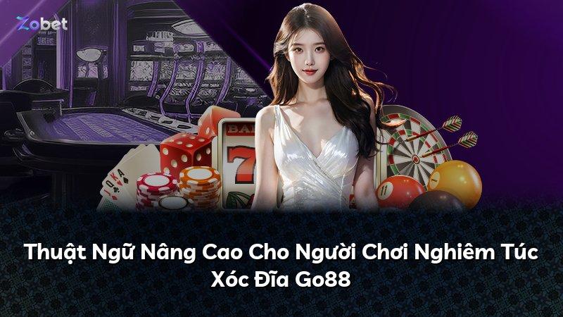 Thuật Ngữ Nâng Cao Cho Người Chơi Nghiêm Túc Xóc Đĩa Go88