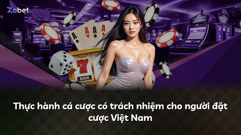 Thực hành cá cược có trách nhiệm cho người đặt cược Việt Nam