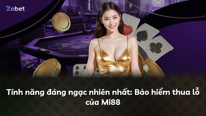 Tính năng đáng ngạc nhiên nhất: Bảo hiểm thua lỗ của Mi88