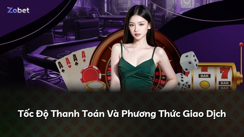 Tốc Độ Thanh Toán Và Phương Thức Giao Dịch